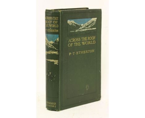 ETHERTON, L P T:Across the Roof of the World,Constable, 1911, 1st edn.  Complete with map and plates.  Original pictorial cov