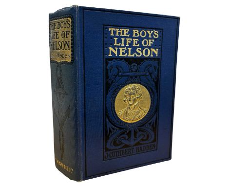 J CUTHBERT HADDEN: THE BOY'S LIFE OF NELSON, London, S W Partridge, ND.. First edition bound in blue cloth with gilt and blac
