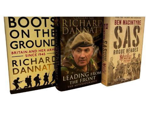 INSCRIBED MILITARY INTERST: 3 Titles: GENERAL SIR RICHARD DANNATT: LEADING FROM THE FRONT - THE AUTOBIOGRAPHY, London, Bantam