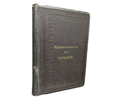 The Reminiscences of a Gauger Imperial Taxation Past and Present compared, By Joseph Pacy. 1873. Newark Printed by Tomlinsons