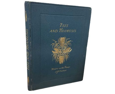 Isis and Thamesis, Hours on the River from Oxford to Henley by Alfred Church. 1886 First Edition. Large 4to, bound in the ori