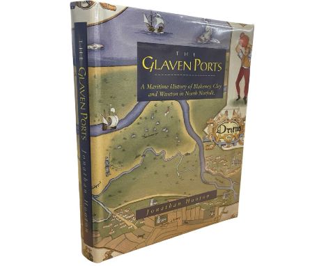 JONATHAN HOOTON: THE GLAVEN PORTS - A MARITIME HISTORY OF BLAKENEY, CLEY AND WIVETON IN NORTH NORFOLK, Blakeney, published by