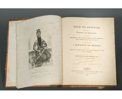 A Tour to Sheeraz by the route of Kazroon and Feerozabad,... A History of Persia. London 1807, 4to, first English edition, ha