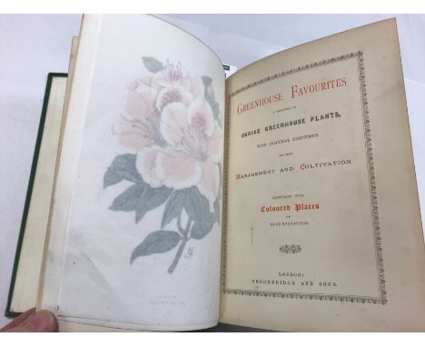 Greenhouse Favourites. A Description of Choice Greenhouse Plants, With Practical Directions for Their Management and Cultivat