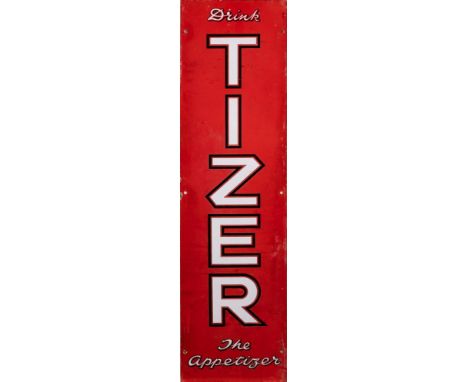 An enamel sign 'Drink Tizer. The Appetizer': white and black text on a red ground, portrait version , 91.5 x 25.5cm