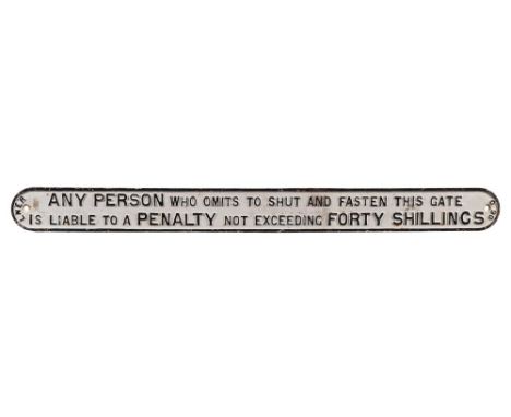 A LNER cast iron notice 'Any Person Who Omits To Shut and Fasten This Gate Is Liable To A Penalty Not Exceeding Forty Shillin