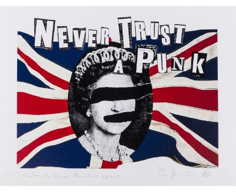 δ Jamie Reid (b.1947)God Save the Queen-Never Trust A Punk Giclee print in colours, 2007, signed, titled and numbered from th