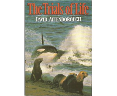 David Attenborough signed book. Hardback edition of The Trials of Life, autographed on the first blank page by David Attenbor