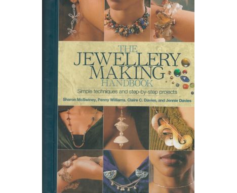 The Jewellery Making Handbook by Sharon McSwiney, Penny Williams, C C and J Davies Hardback Book 2008 First Edition published