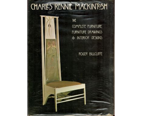 Charles Rennie Mackintosh The Complete Furniture, Furniture Drawings and Interior Designs by Roger Billcliffe Hardback Book 1