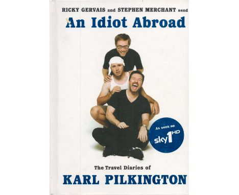 An Idiot Abroad The Travel Diaries of Karl Pilkington Hardback Book 2010 First Edition published by Canongate Books some agei