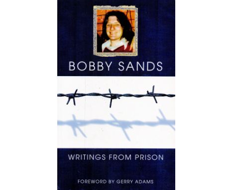 Bobby Sands Writings from Prison Softback Book 1997 First Edition published by Mercier Press some ageing good condition. Sold