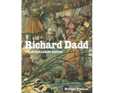 Richard Dadd The Artist and the Asylum by Nicholas Tromans Hardback Book 2011 First Edition published by Tate Publishing some