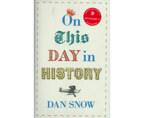 Signed Book Dan Snow On This Day in History Hardback Book 2018 First Edition published by John Murray (Publishers) some agein