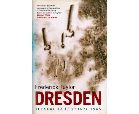 Dresden Tuesday 13th February 1945 by Frederick Taylor Hardback Book 2004 First Edition published by Bloomsbury Publishing Pl