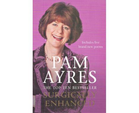 Signed Book Pam Ayres Surgically Enhanced Softback Book 2007 First Edition Signed by Pam Ayres on the Title page published by