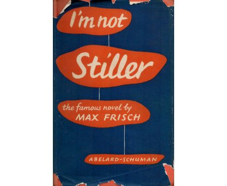 I'm Not Stiller by Max Frisch Hardback Book 1958 First Edition published by Abelard Schuman Ltd some ageing good condition