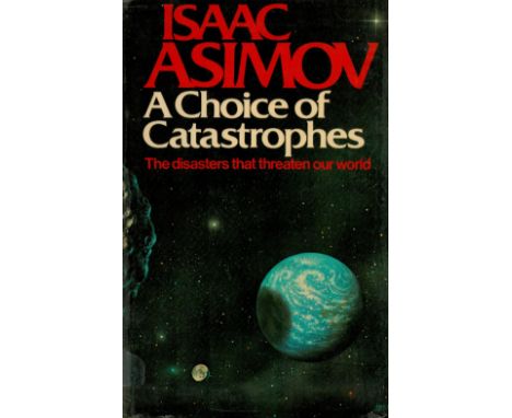 A Choice of Catastrophes by Isaac Asimov Hardback Book 1980 First Edition published by Hutchinson and Co (Publishers) Ltd som