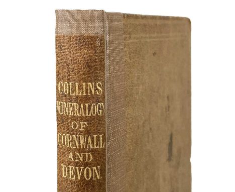 J. H. Collings. 'A Handbook to the Mineralogy of Cornwall and Devon'. First edition, rebacked, slight spotting to edge of tex