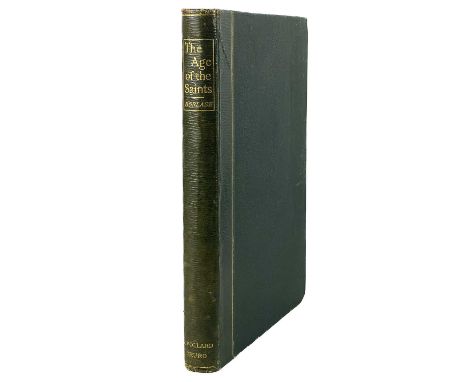 William Copeland Borlase. 'The Age of the Saints,' 'A Monograph of Early Christianity in Cornwall with the Legends of the Cor