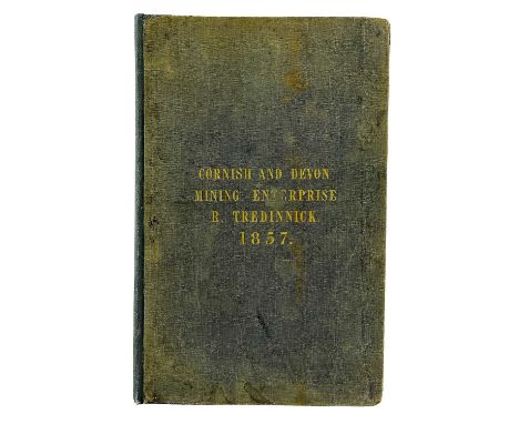 R. Tredinnick. 'A Review of Cornish and Devon Mining Enterprise 1850-1856 Inclusive'. First edition, a hand coloured map of ‘