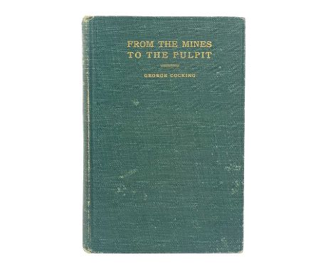 George Cocking. 'From the Mines to the Pulpit,' 1901. 'Or, Success Hammered Out of the Rock’ first edition, in original green