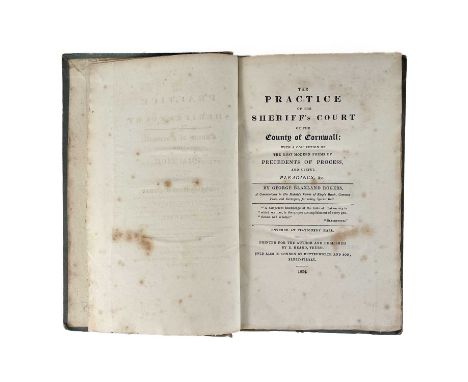 George Blaxland Rogers. 'The Practice of the Sheriffs Court of the County of Cornwall: With a Collection of the Most Modern F