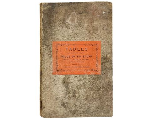 Capt. Charles Thomas. 'Tables for Ascertaining the Value of Tin Stuff,' 1859. First edition, with the signature of John Willi