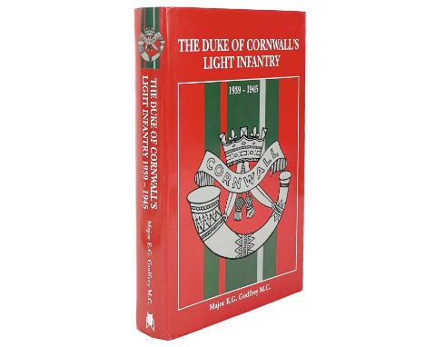 'The History of The Duke of Cornwalls Light Infantry 1939-1945'. Major E. G. Godfrey in collaboration with Major-General R. F