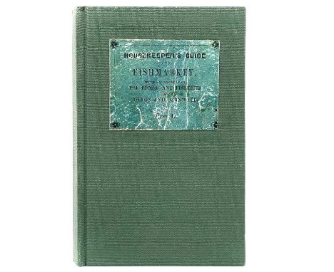 John Cremer Bellamy (Surgeon). 'The Housekeepers Guide to the Fish Market'. 'For Each Month of the Year; And an Account of th