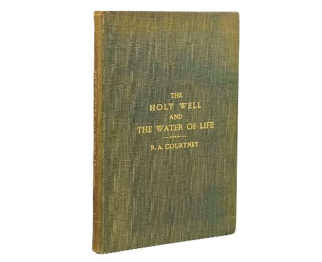 R. A. Courtney. 'The Holy Well and the Water of Life'. First edition, bound in original boards, with bright gilt lettering to