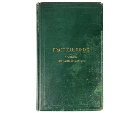 George Rickard. 'Practical Mining: Fully and Familiarly Described'. First edition, 72 pages with 24 page publishers catalogue