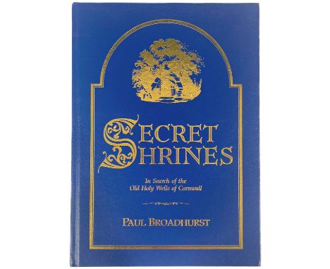 Paul Broadhurst Secret Shrines in search of the Holy Wells of Cornwall with twenty actual coloured tipped in photographs and 