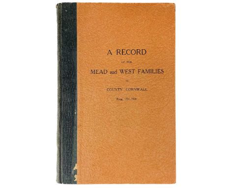 Cecil John Haarlem Mead. 'A Record of the Mead and West Families in County Cornwall from 1751–1941,' first edition, 12mo, 57 