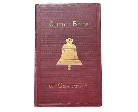 Edwin Hadlow Dunkin The Church Bells of Cornwall - Their Archaeology and present condition. Printed for the author by Bemrose