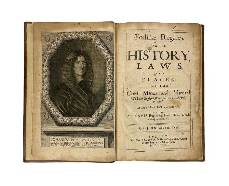 Sir John Pettus. 'Fodinae Regales,' 1670. 'Or The History, Laws and Places of the Chief Mines and Mineral Works in England, W