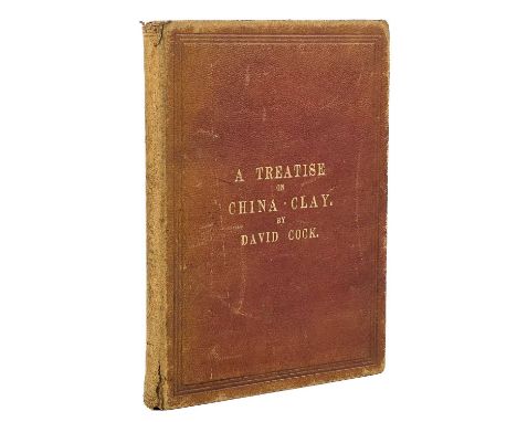 David Cock (Mining Engineer St Austell). 1880. 'A Treatise, Technical and Practical, on the Nature, Production and Uses of Ch