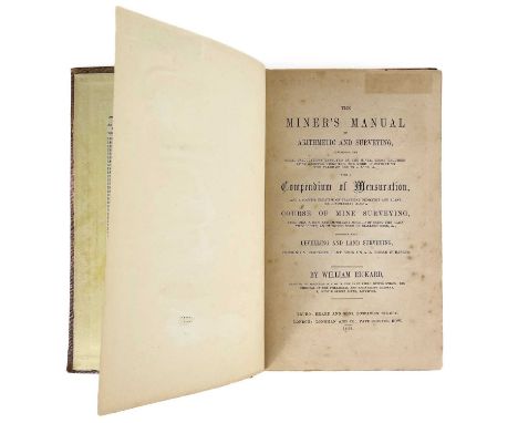 William Rickard. 'The Miners Manual of Arithmetic and Surveying,' 'Containing the Usual Calculations Employed by the Miner, T