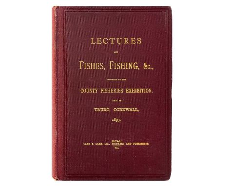 G.B Howes. 'Lectures on Fishes, Fishing, &amp;c'. 'Delivered at the Fisheries Exhibition, Held at Truro, Cornwall,' First Edi