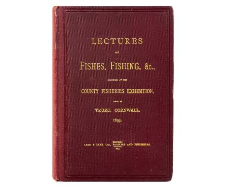 G.B Howes. 'Lectures on Fishes, Fishing, &amp;c'. 'Delivered at the Fisheries Exhibition, Held at Truro, Cornwall,' First Edi