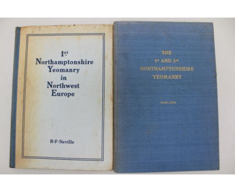 R F NEVILLE '1st Northamptonshire Yeomanry in North West Europe', 1946 &amp; 'The 1st &amp; 2nd Northamptonshire Yeomany 1939