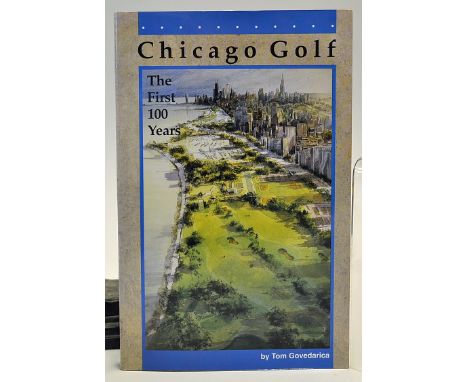 Govedarica, Tom signed - "Chicago Golf-The First 100 Years" 1st ed 1991 in the original wrappers and signed by the author to 