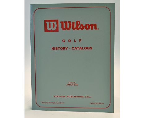 Kaplan, Jim (ed) - "Wilson - Golf History - Catalogs" 2nd edition 2000 dedicated to the memory of Gene Sarazen who represente