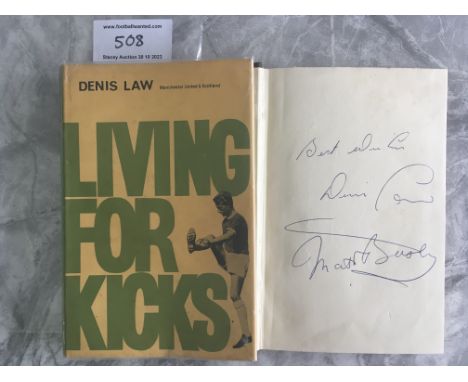 Denis Law + Manchester United Team Mates Signed Book: Living For Kicks original Stanley Paul autobiography by Denis Law. Firs