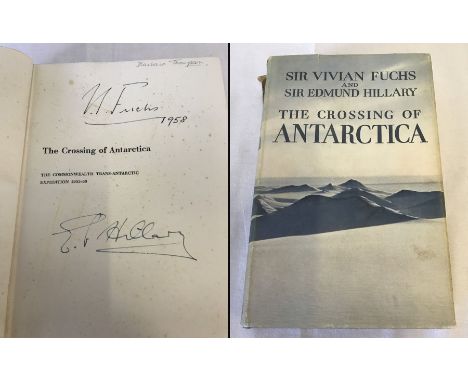 A signed copy of " The Crossing Of The Antarctica " By Sir Vivian Fuchs and Sir Edmund Hillary. First edition, signatures of 