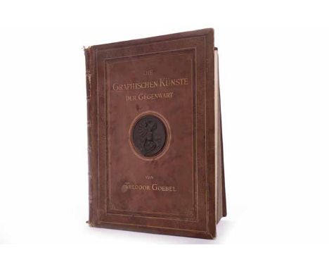 GOEBEL (THEODOR), DIE GRAPHISCHEN KUNSTE DER GEGENWARTprofusely illustrated, with tooled gilt cloth, 1895