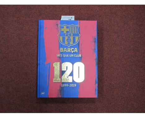 Barcelona - Book Barca Mes Que Un Club 1899-2019, Skira Publishing - The Last Numberd Page 493.