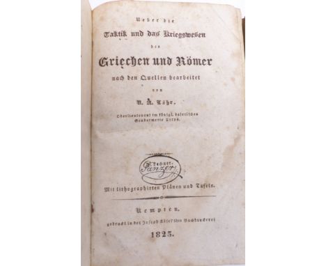  Löhr, K. A.  Über die Taktik und das Kriegswesen der Griechen und Römer  Kempten, Joseph Kösel 1825. 332 S. mit 9 lithograp