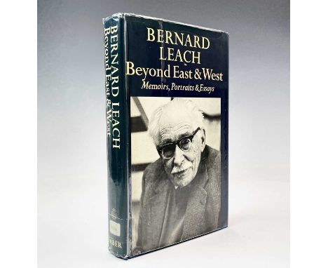 Bernard LEACH 'Beyond East &amp; West, Memoirs, Portraits &amp; Essays'. Faber &amp; Faber, 1978