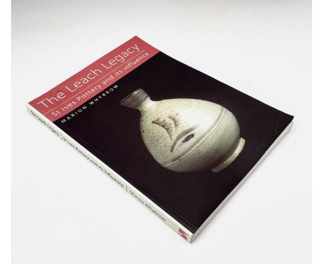 Marion WHYBROW 'The Leach Legacy, St Ives Pottery and its influence'. Sansom &amp; Company, 1996